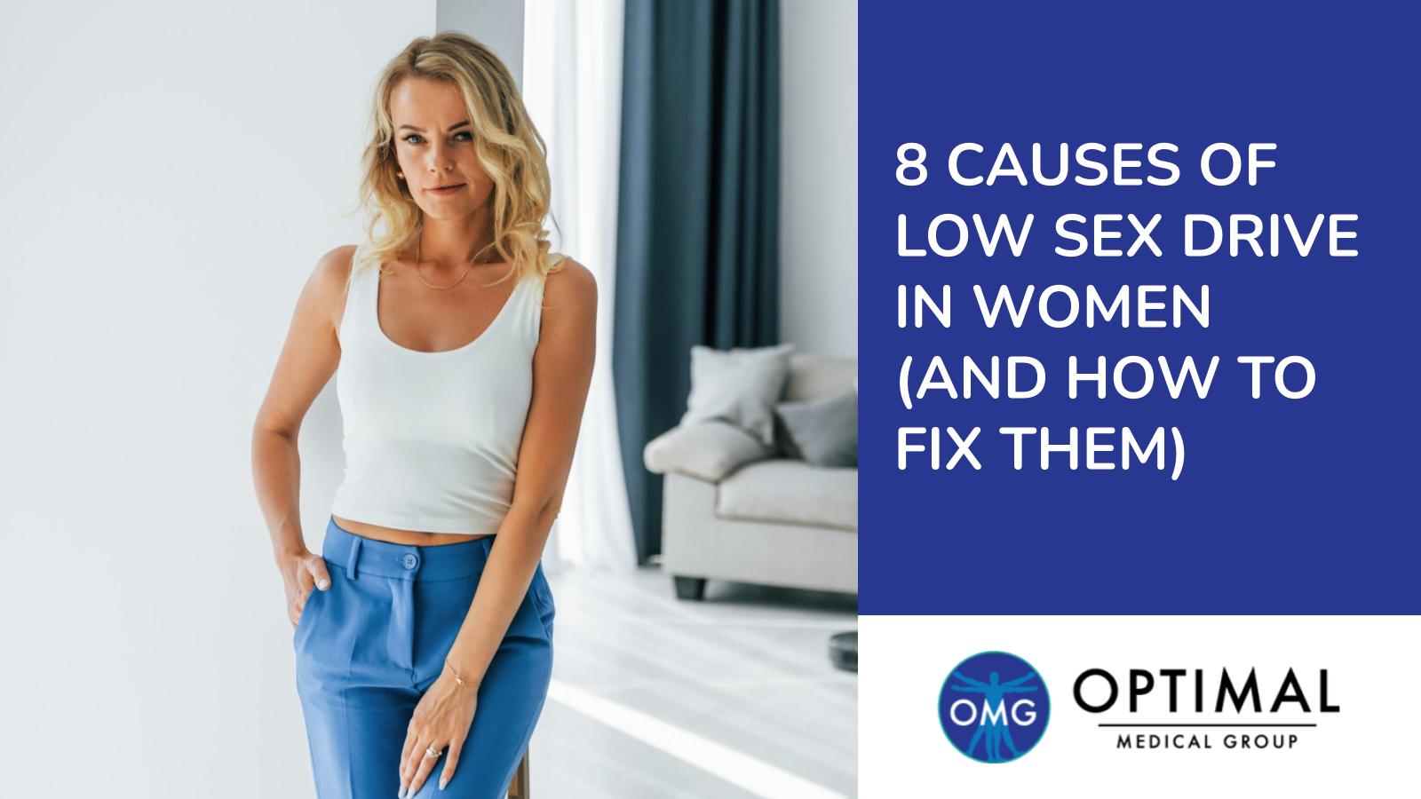 8 Causes of Low Sex Drive in Women (And How to Fix Them) By Optimal Medical Group
