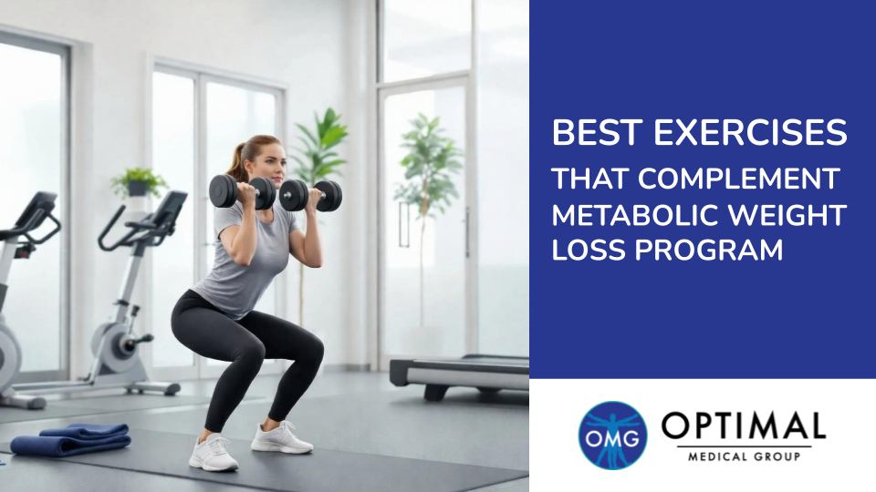 Best Exercises That Complement Metabolic Weight Loss Program by Optimal Medical Group