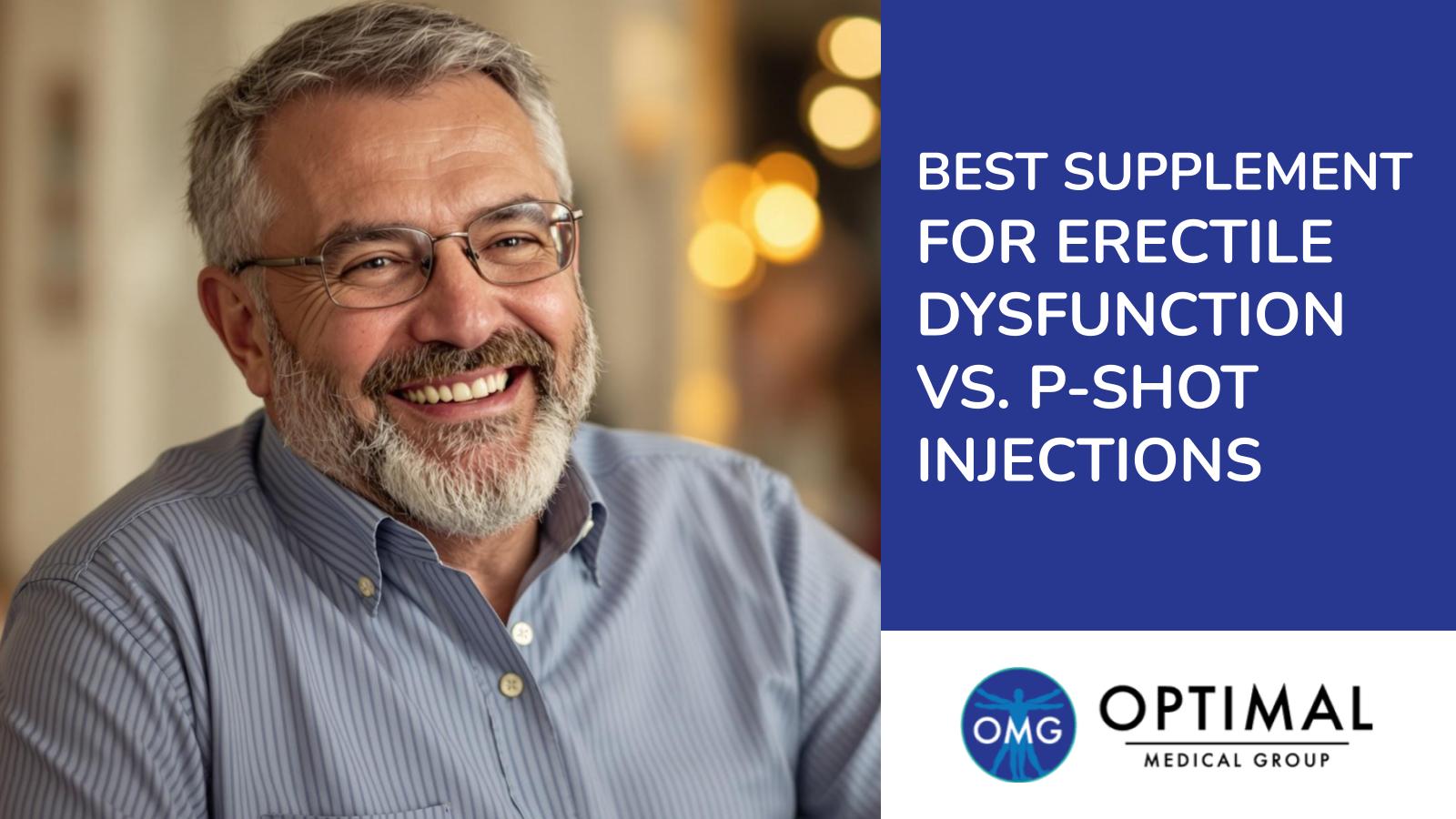 Best Supplement for Erectile Dysfunction vs. P-Shot Injections by Optimal Medical Group
