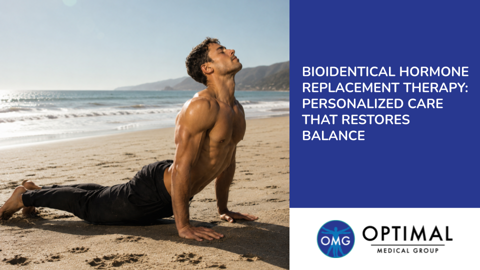 Bioidentical Hormone Replacement Therapy: Personalized Care That Restores Balance By Optimal Medical Group