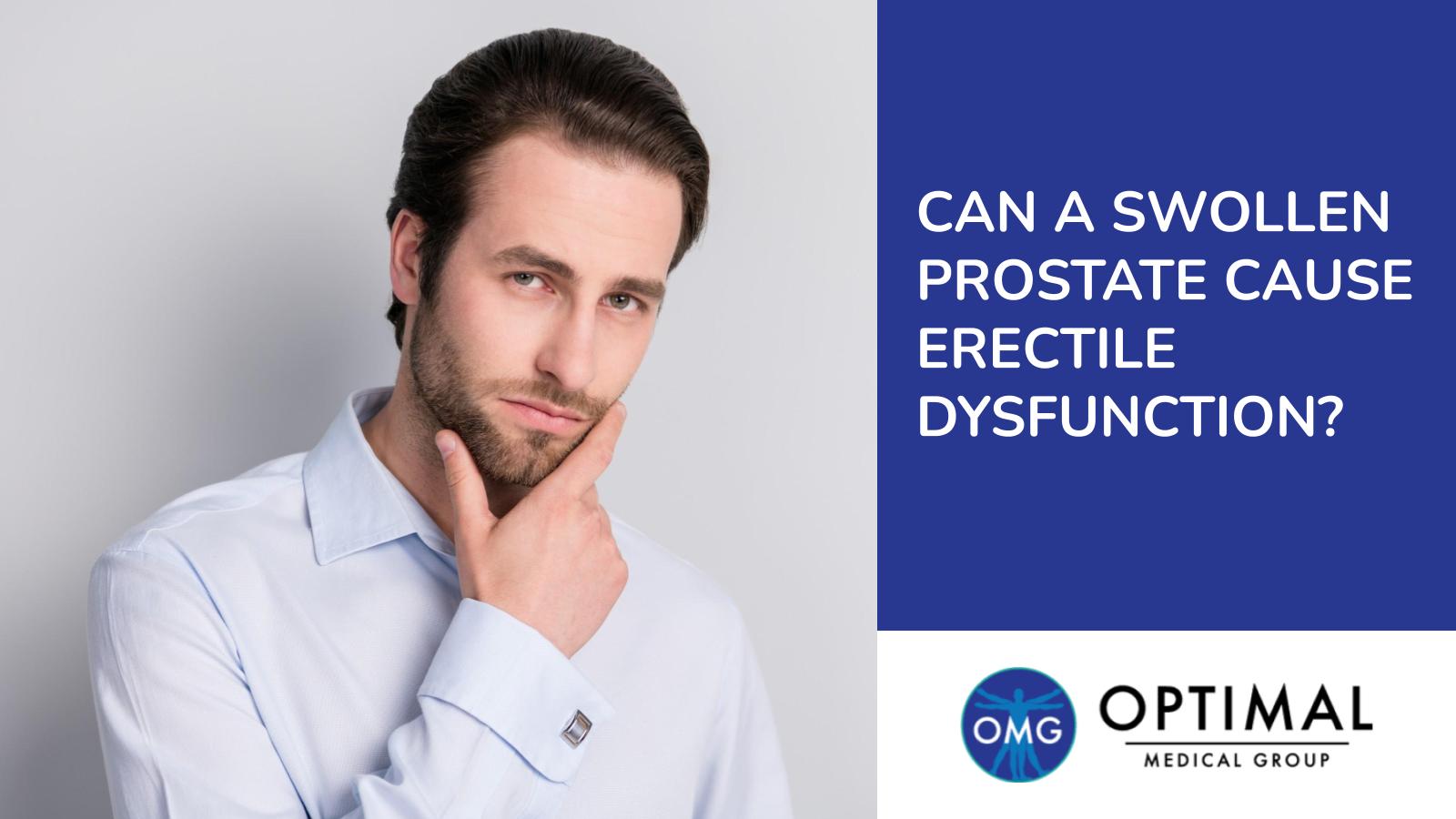 Can a Swollen Prostate Cause Erectile Dysfunction? By Optimal Medical Group