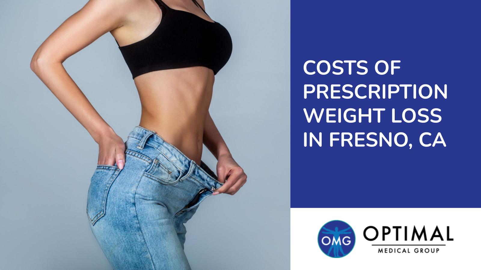 Costs of Prescription Weight Loss in Fresno, CA By Optimal Medical Group