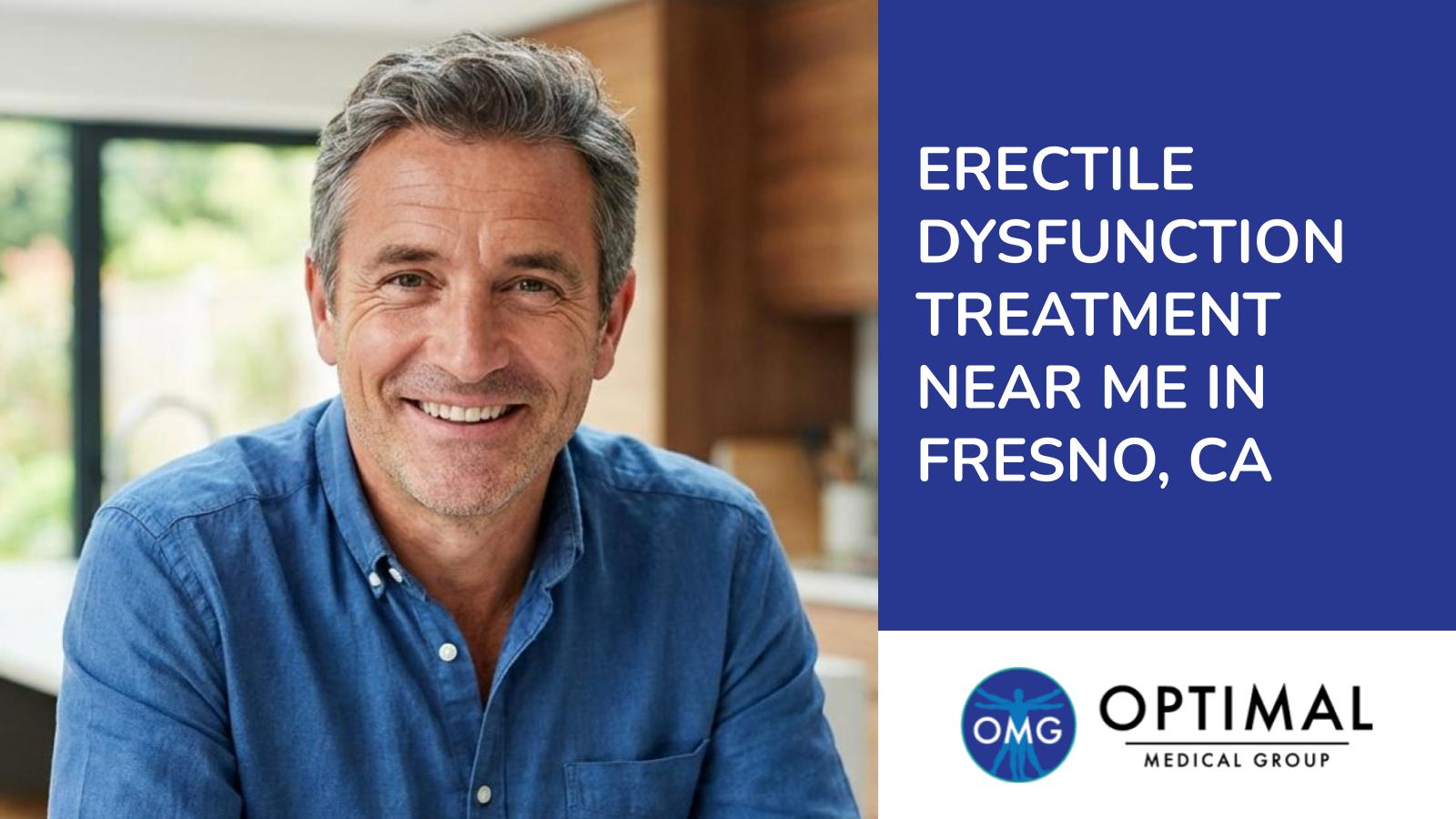 Erectile Dysfunction Treatment Near Me in Fresno, CA by Optimal Medical Group