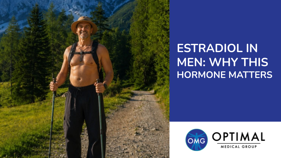 Estradiol in Men: Why This Hormone Matters by Optimal Medical Group