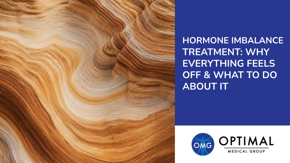 Hormone Imbalance Treatment: Why Everything Feels Off and What to Do About It By Optimal Medical Group