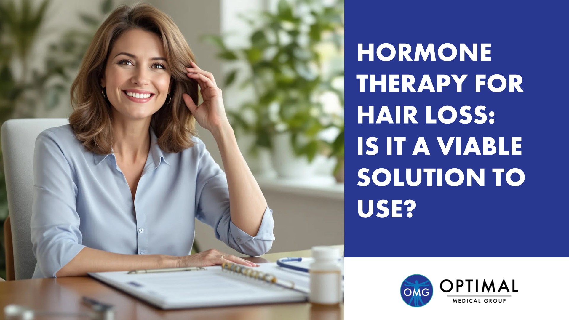 Hormone Therapy for Hair Loss: Is It a Viable Solution to Use? By Optimal Medical Group