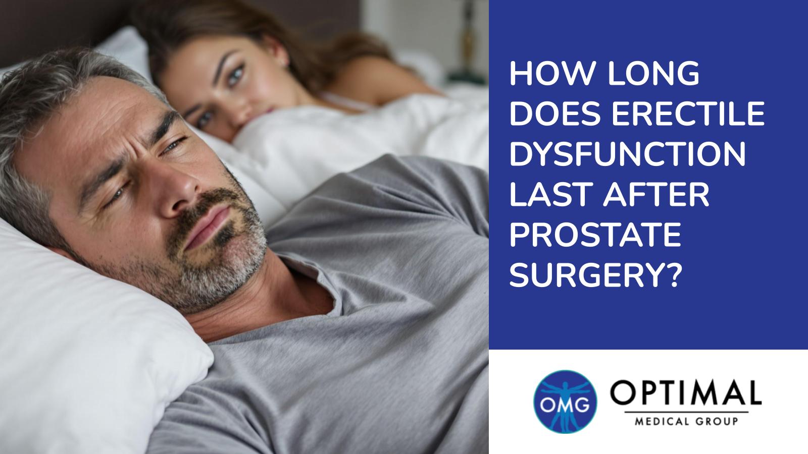 How Long Does Erectile Dysfunction Last After Prostate Surgery? By Optimal Medical Group