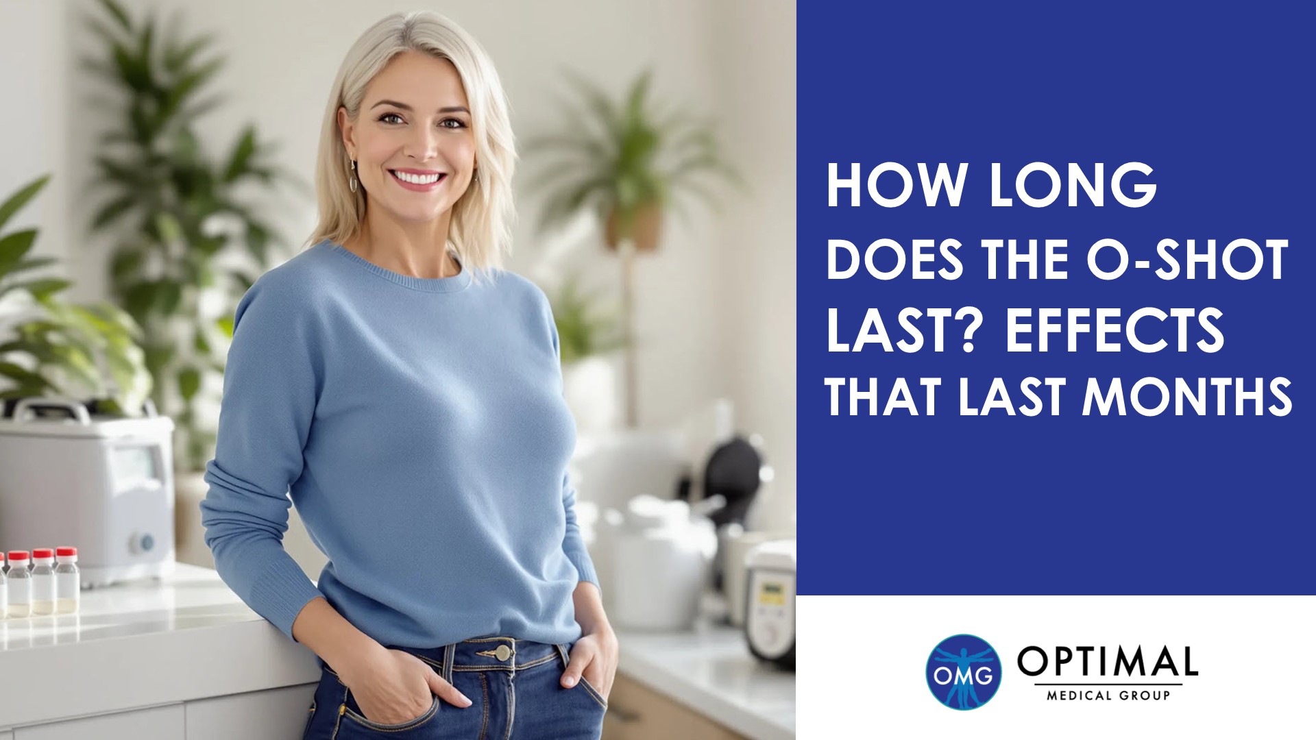 How Long Does the O-Shot Last? Effects That Last Months By Optimal Medical Group