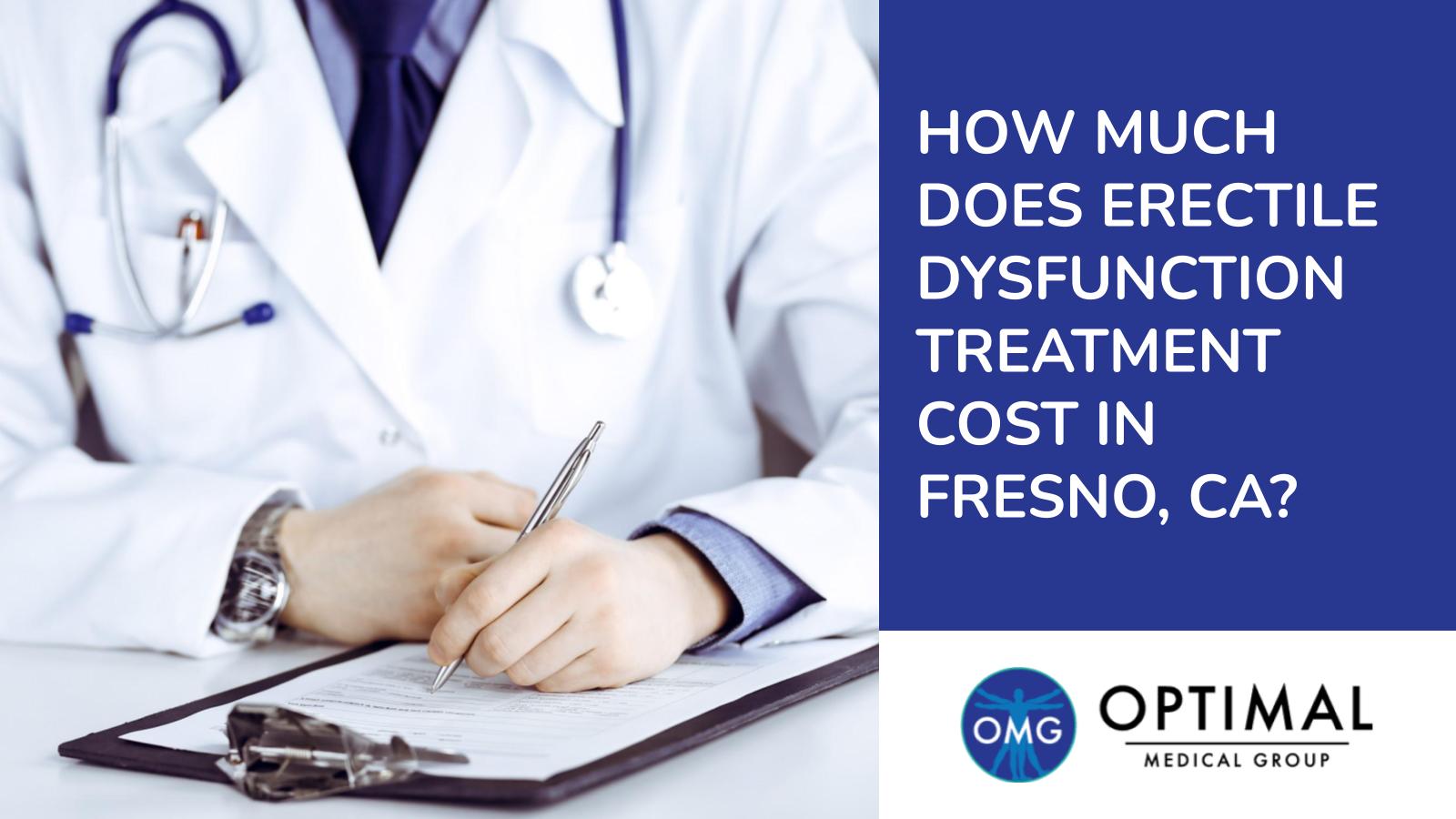 How Much Does Erectile Dysfunction Treatment Cost In Fresno, CA?