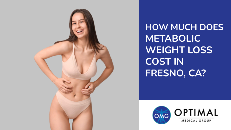 How Much Does Metabolic Weight Loss Cost In Fresno, CA?