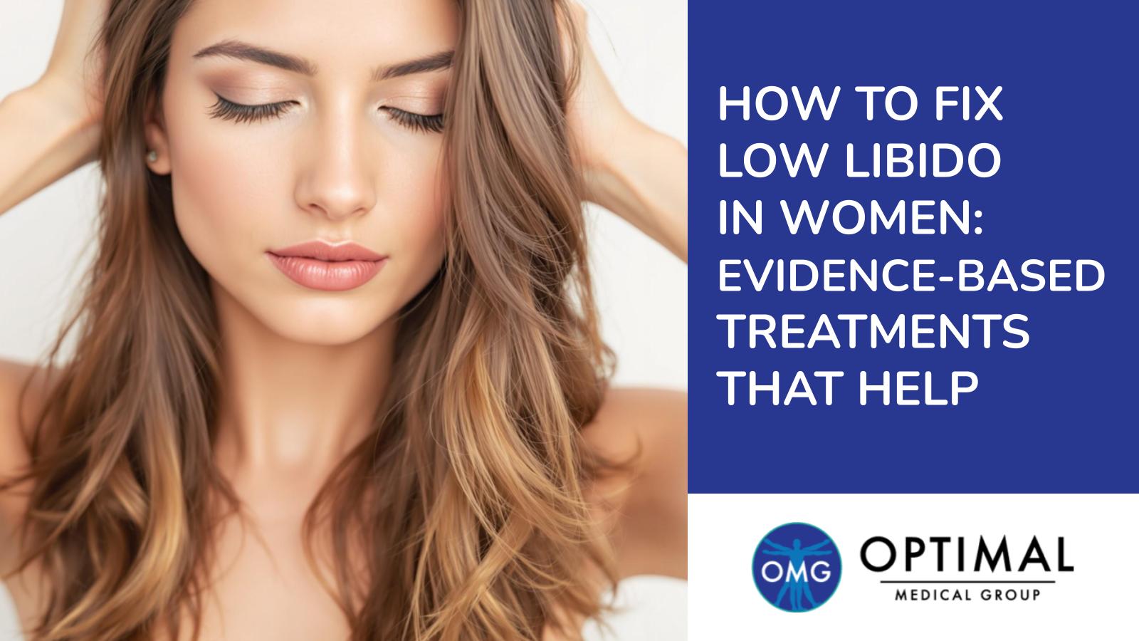How To Fix Low Libido In Women: Evidence Based Treatments That Help