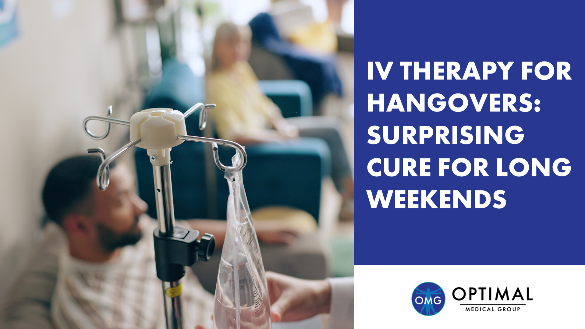 IV Therapy for Hangovers: Surprising Cure for Long Weekends by Optimal Medical Group