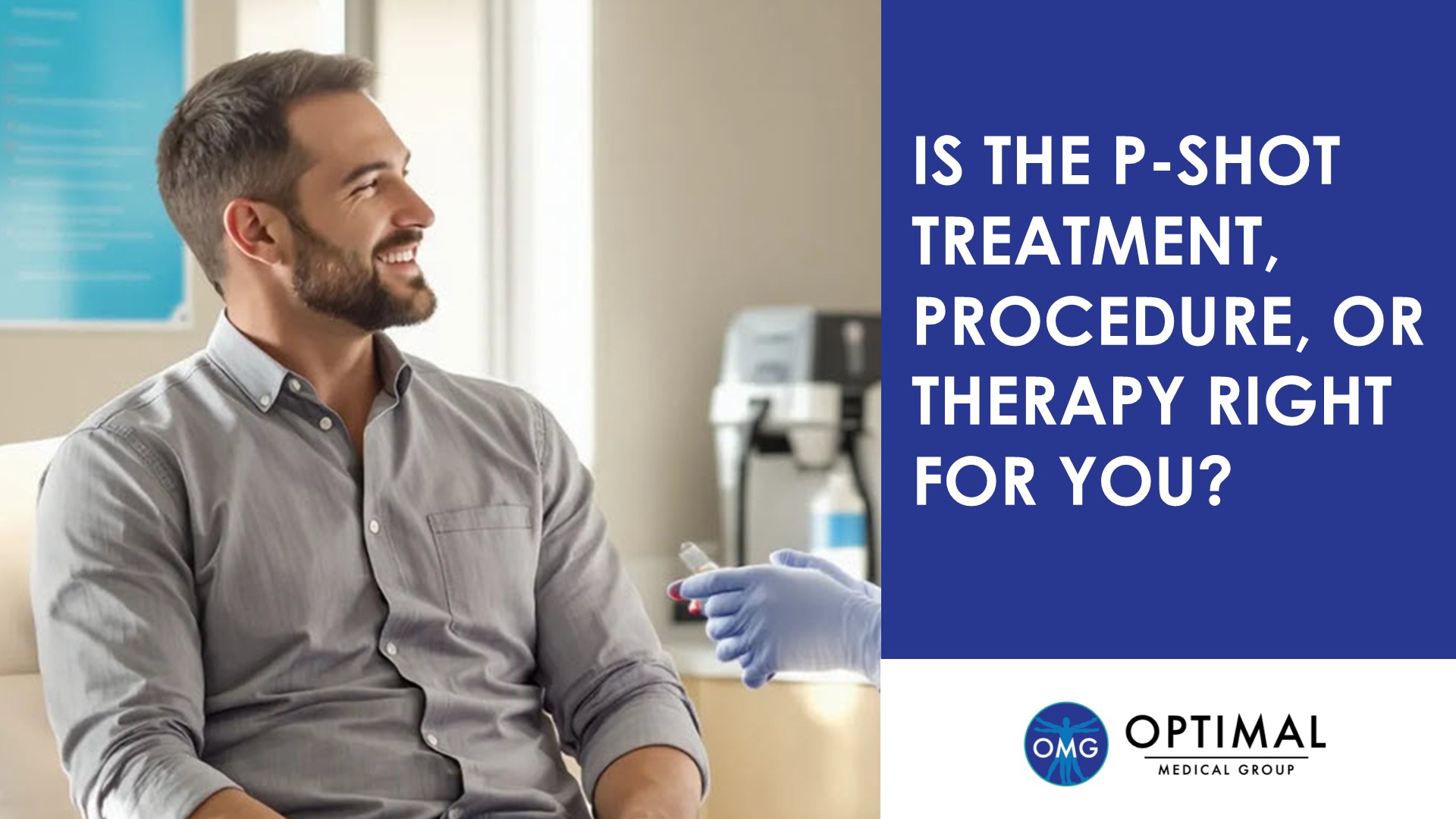 Is the P-Shot Treatment, Procedure, or Therapy Right for You? By Optimal Medical Group