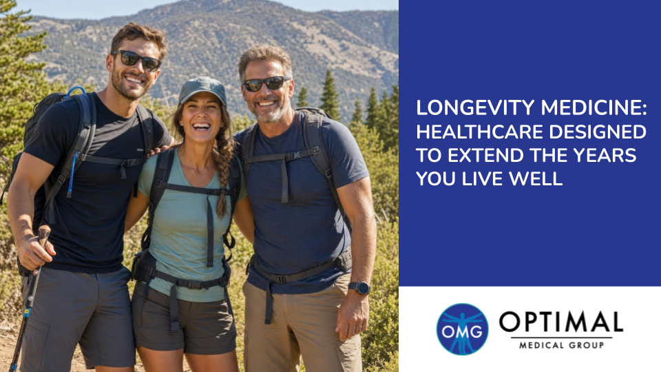 Longevity Medicine: Healthcare Designed to Extend the Years You Live Well By Optimal Medical Group