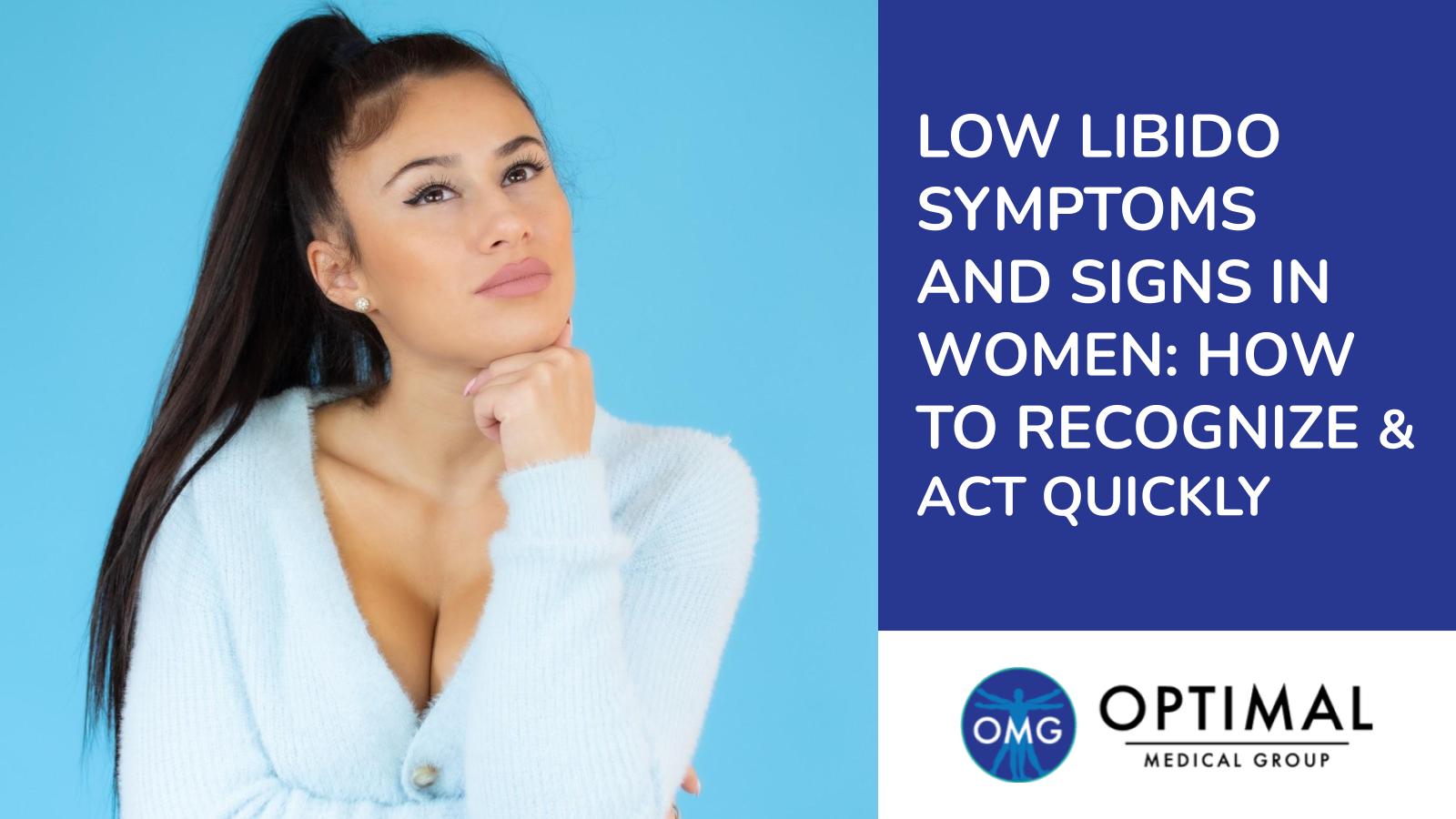 Low Libido Symptoms &#   ; Signs In Women: How To Recognize And Act Quickly