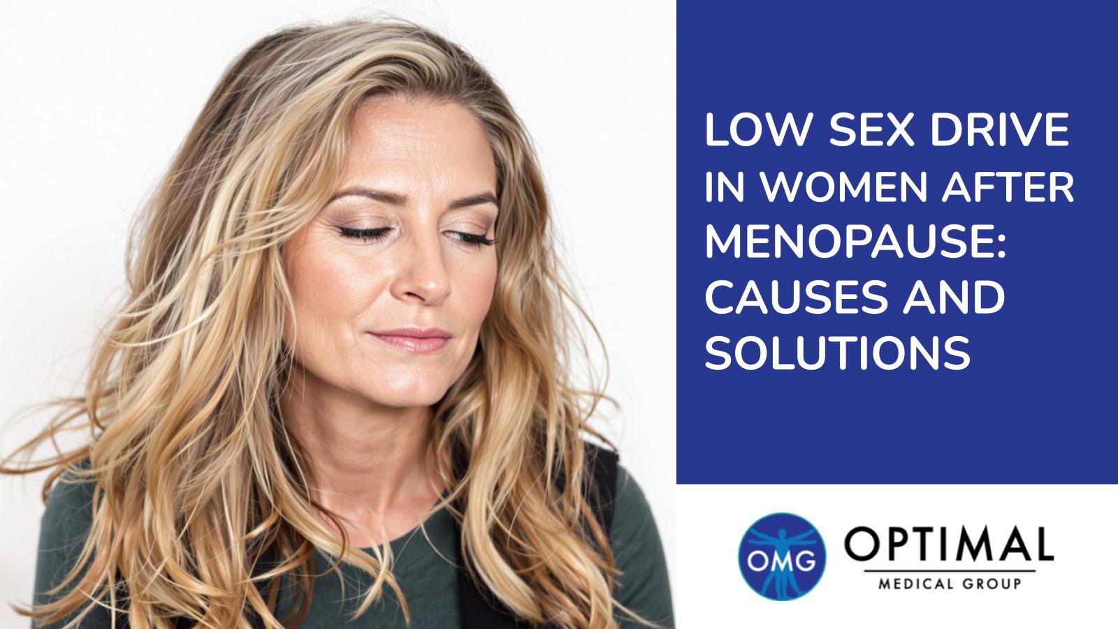 Low Sex Drive in Women After Menopause: Causes and Solutions By Optimal Medical Group