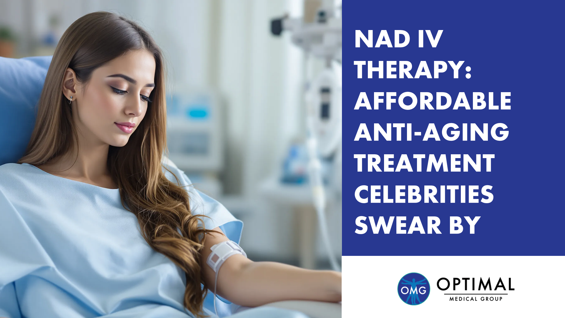 NAD IV Therapy: Affordable Anti-Aging Treatment Celebrities Swear By by Optimal Medical Group