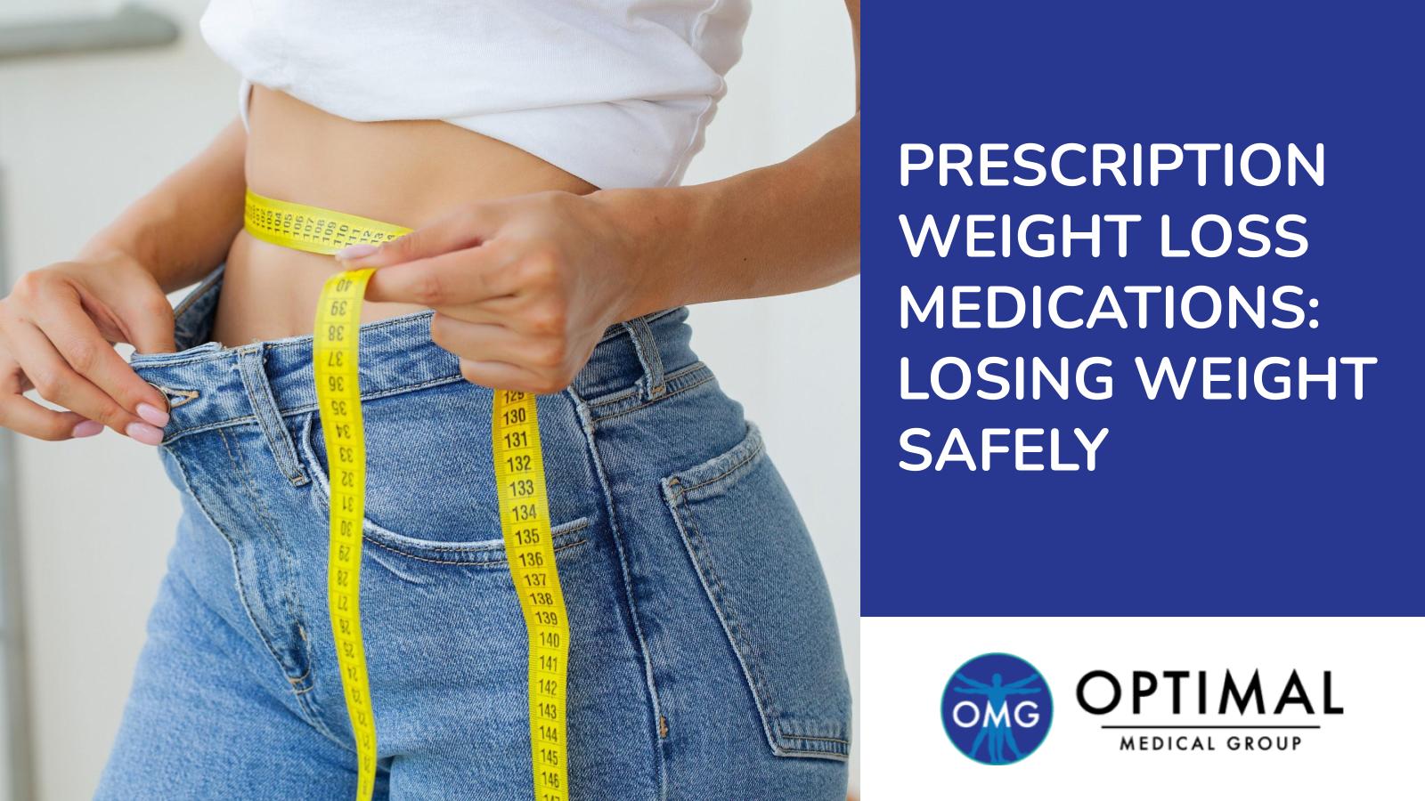 Prescription Weight Loss Medications: Losing Weight Safely By Optimal Medical Group