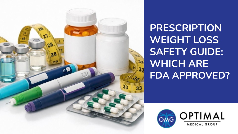 Prescription Weight Loss Safety Guide: Which are FDA Approved? By Optimal Medical Group