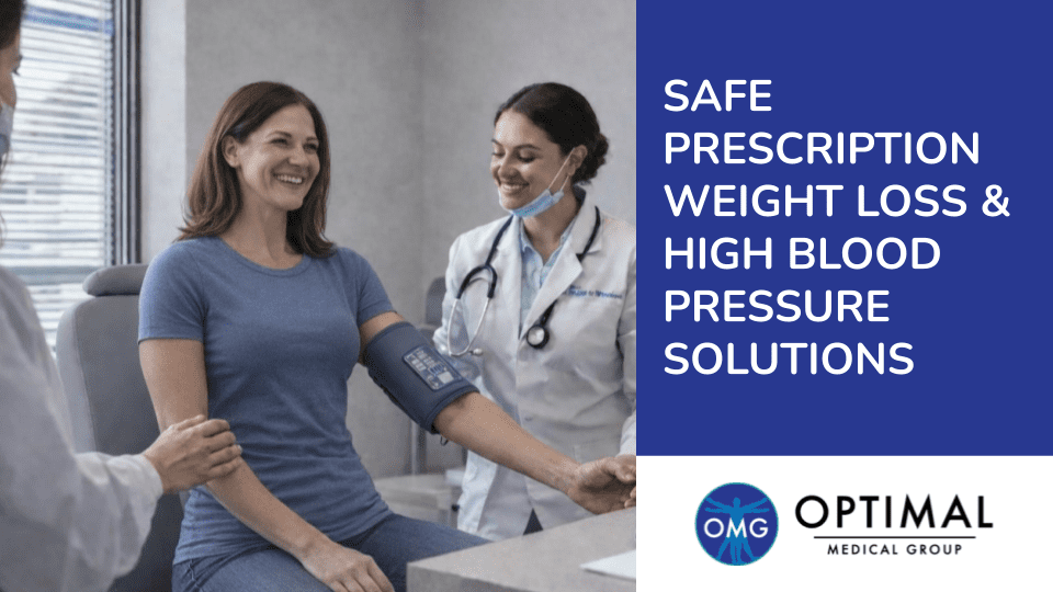 Safe Prescription Weight Loss and High Blood Pressure Solutions By Optimal Medical Group in Fresno, CA