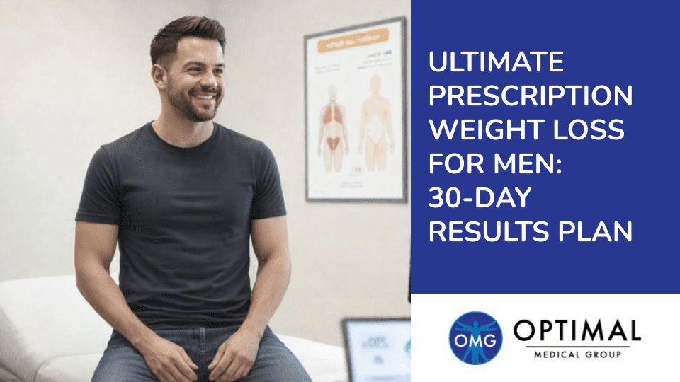 Ultimate Prescription Weight Loss for Men: 30-Day Results Plan By Optimal Medical Group in Fresno, CA