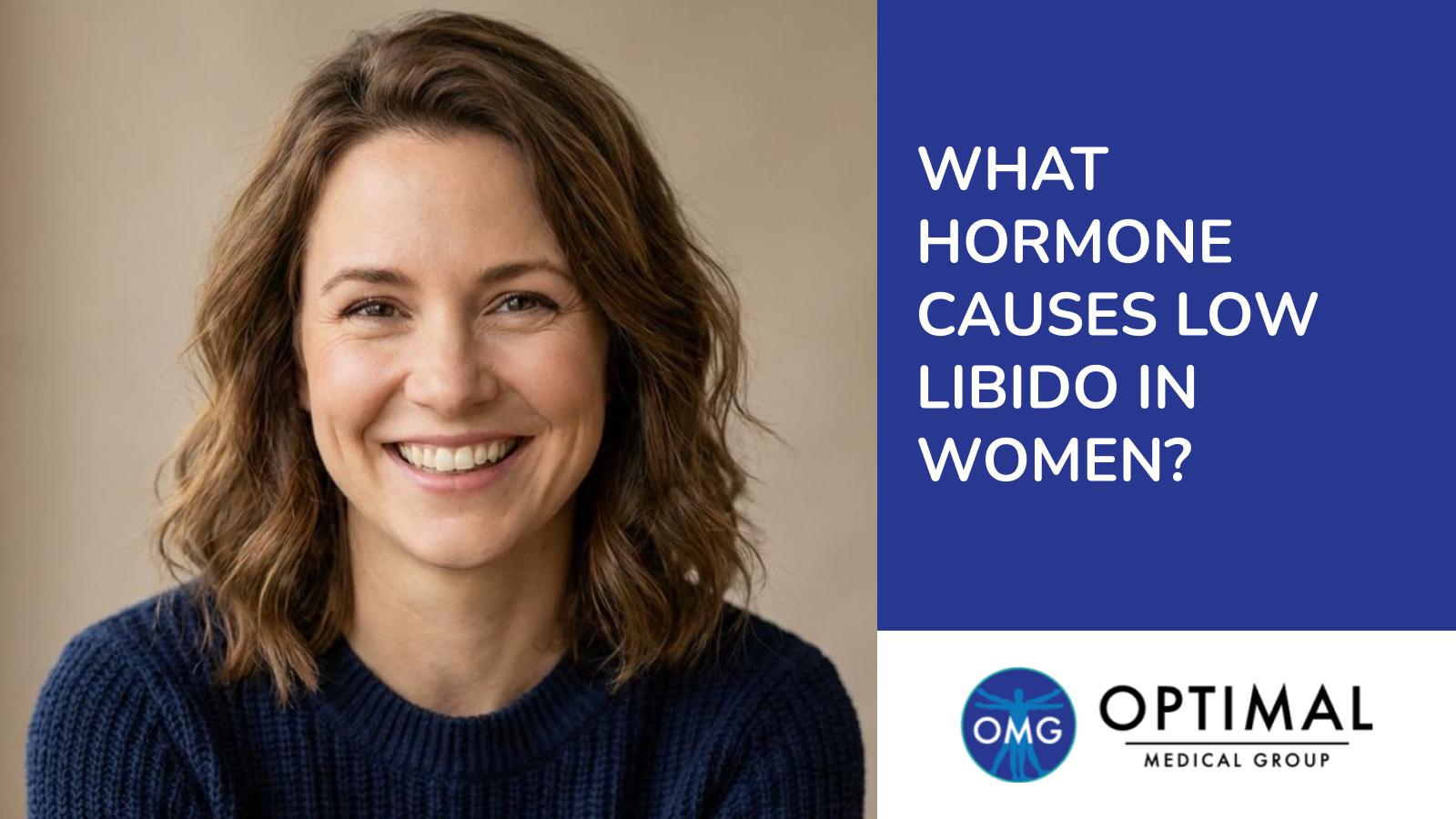 What Hormone Causes Low Libido In Women? by Optimal Medical Group