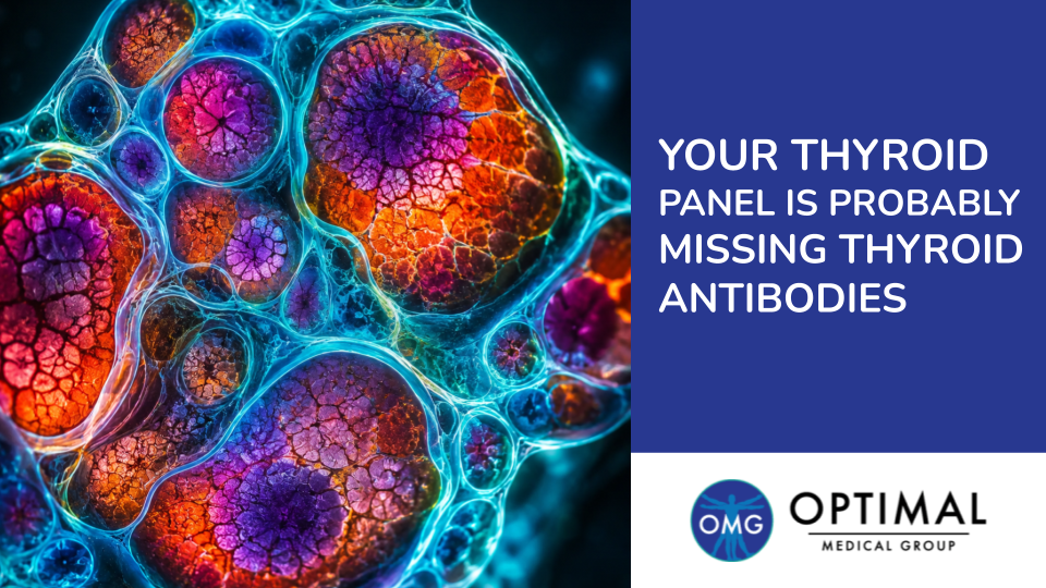 Your Thyroid Panel Is Probably Missing Thyroid Antibodies by Optimal Medical Group